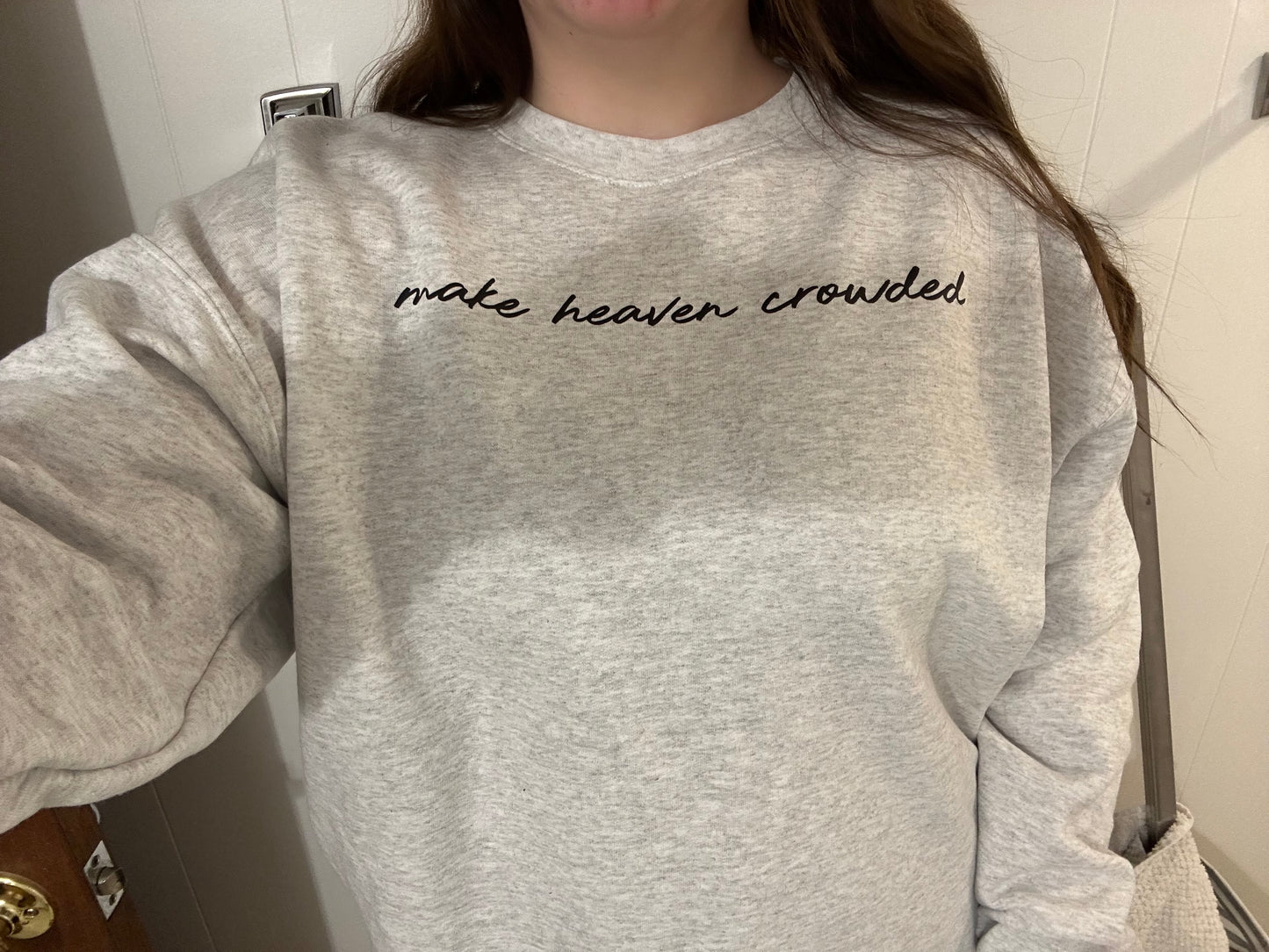 Make Heaven Crowded Crewneck